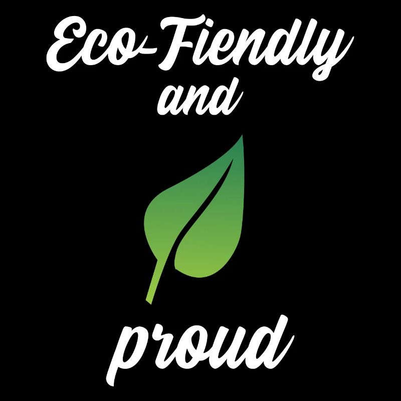 Eco-Friendly and Proud