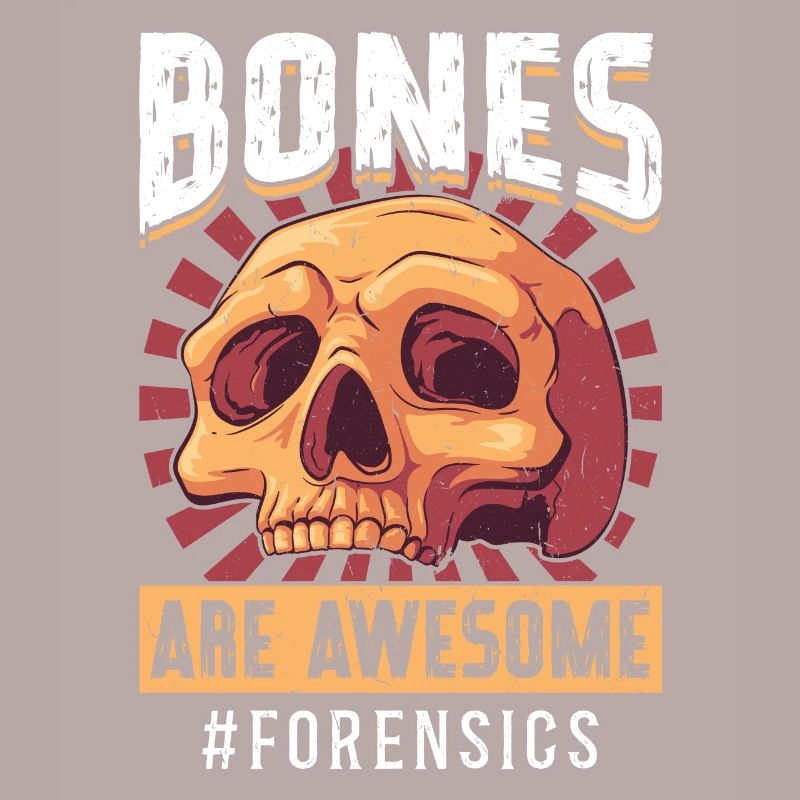 Bones Are Awesome - Forensic Scientist