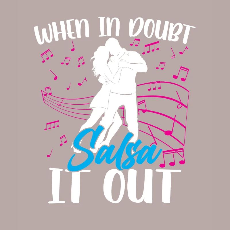 When In Doubt Salsa It Out Dance Dancers Dance