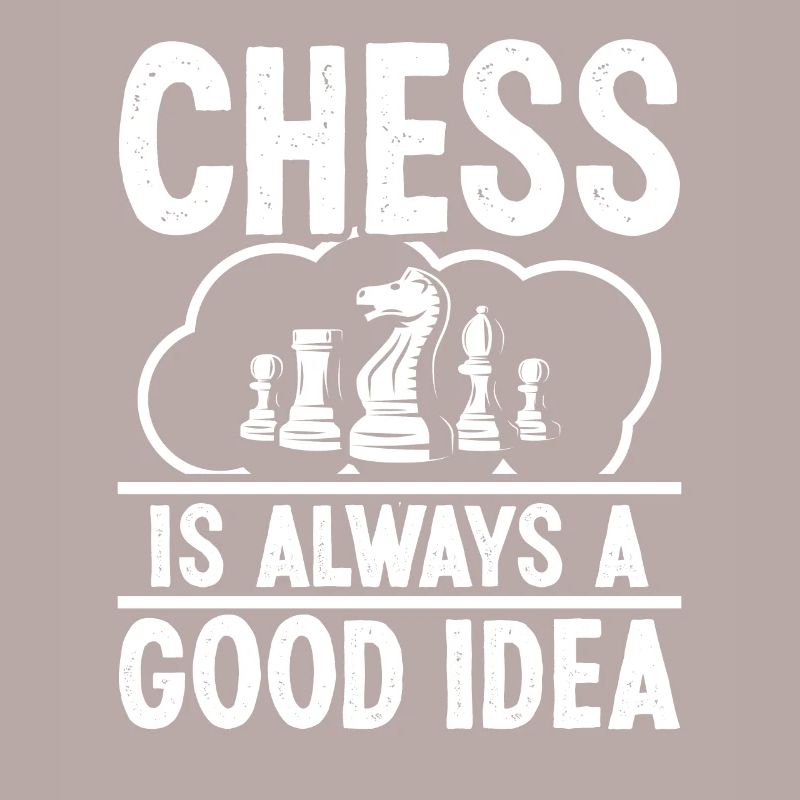 Chess is always a good Idea