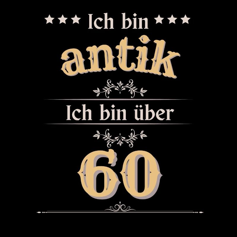 Ich bin antik ich bin über 60