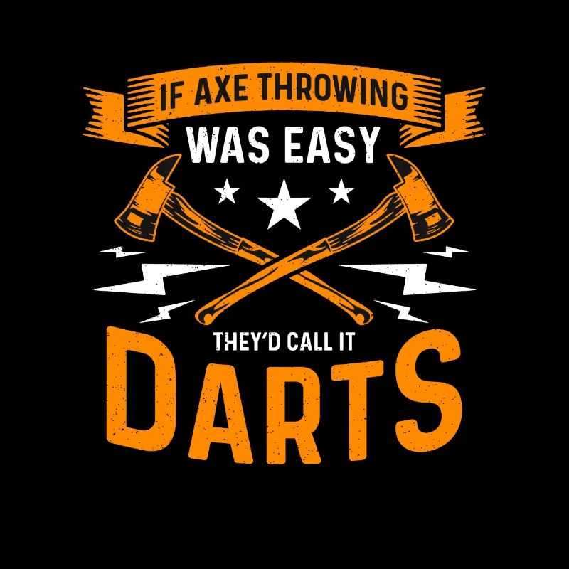 If Axe Throwing Was Easy Bullseye Axe Thrower