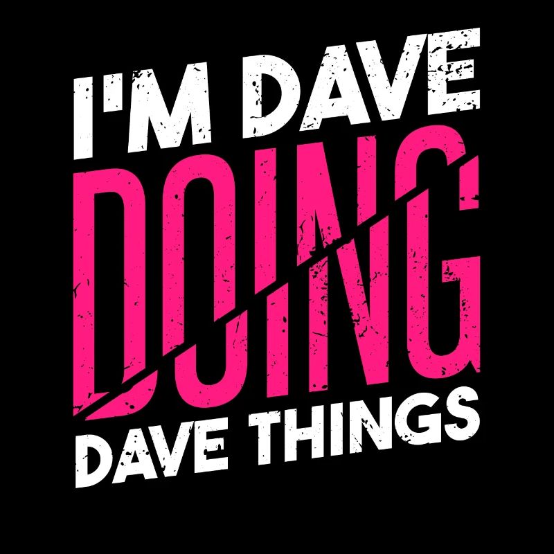 Ich bin Dave, der Dave-Dinge tut