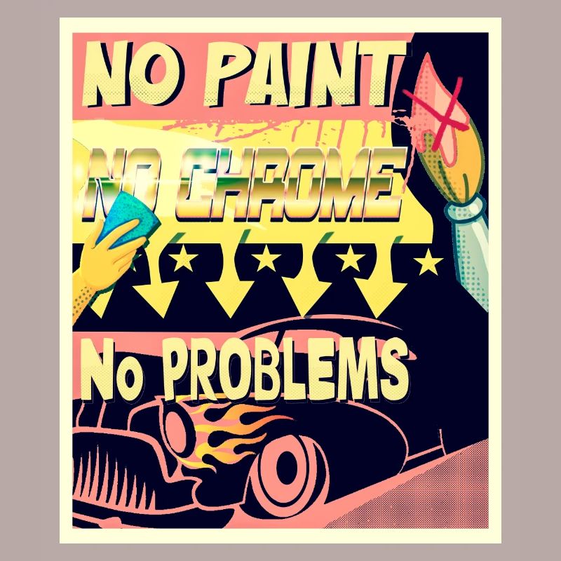 NO PAINT, NO CHROME, NO PROBLEMS