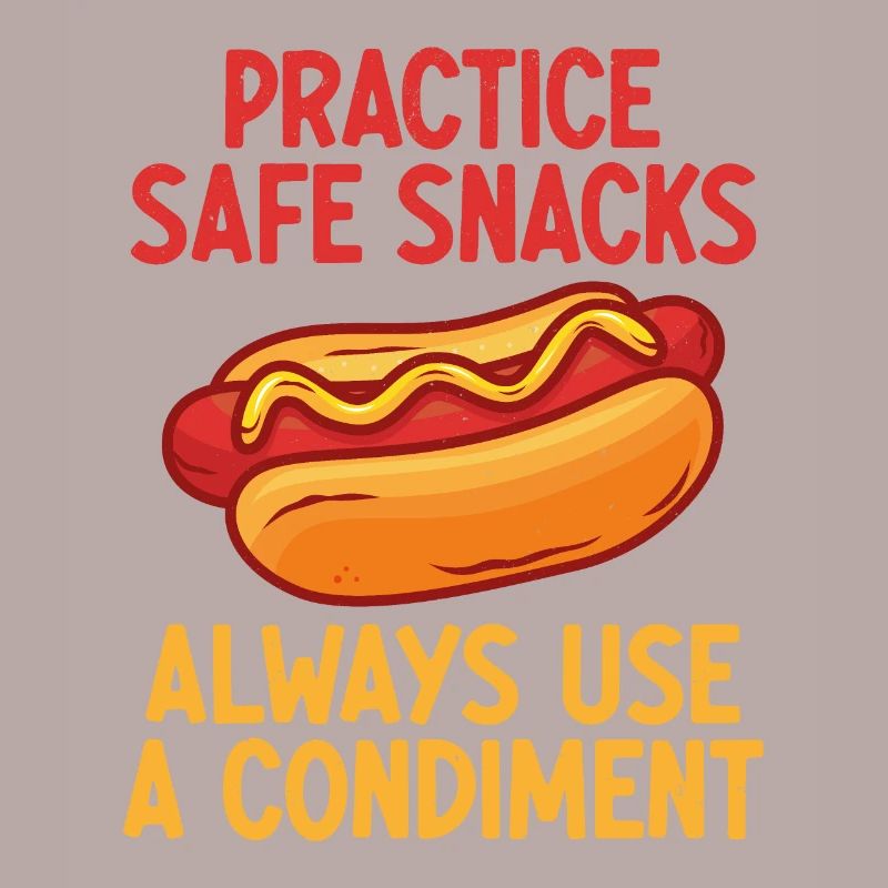 Practice Safe Snacks, Always use a condiment