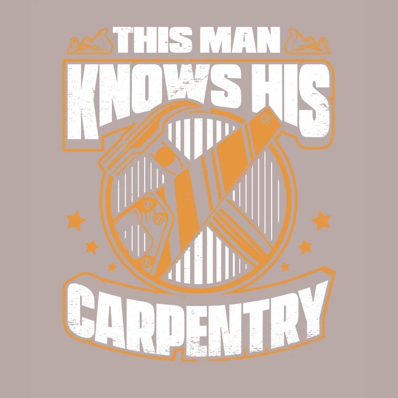 This Man Knows His Carpentry Carpenter Carpenter