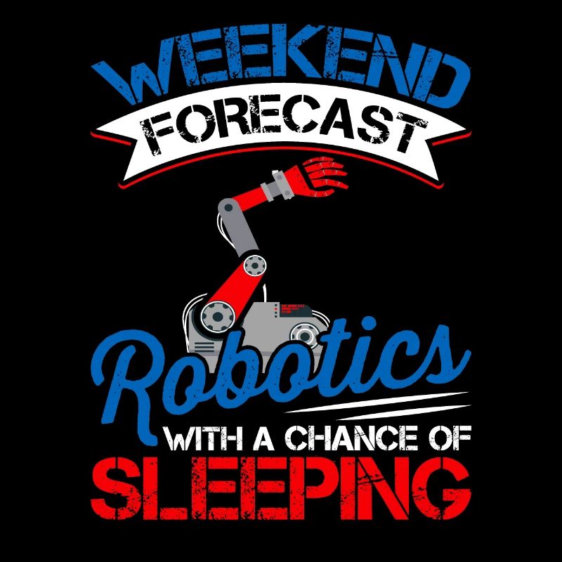 Weekend forecast robotics lovers