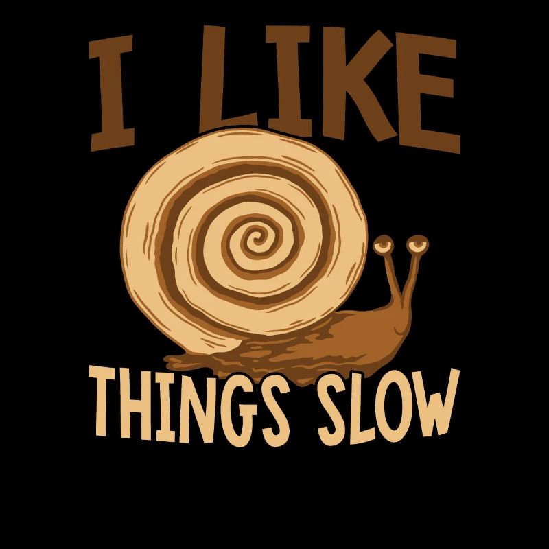 Snail lover: I like things slow, sluggish