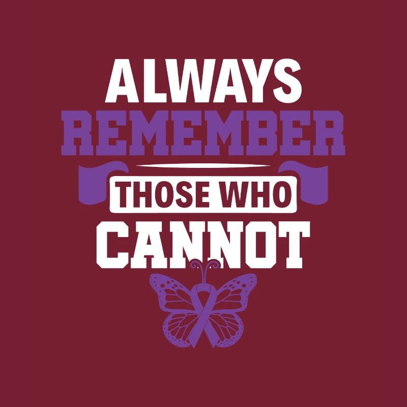 Always Remember Those Who Cannot - Alzheimer's