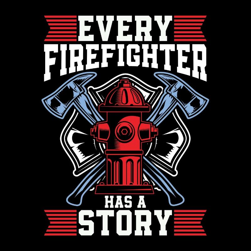 Chief Firefighter Every Firefighter Has A Fireman
