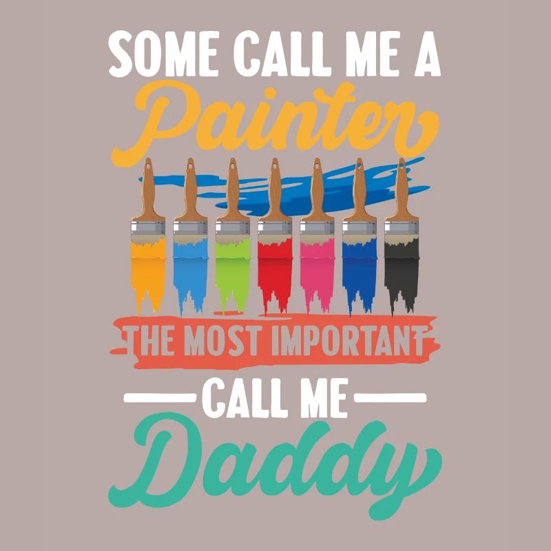 Some Call Me A Painter Important Call Me Daddy