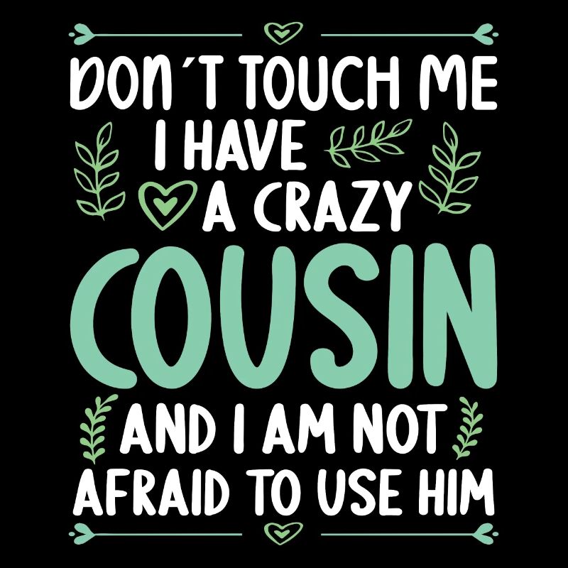 Don't touch me! I've got crazy cousin