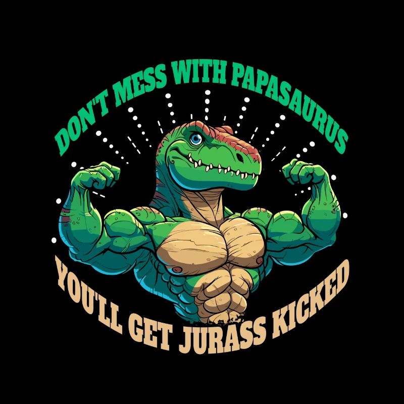 Don't Mess With Papasaurus