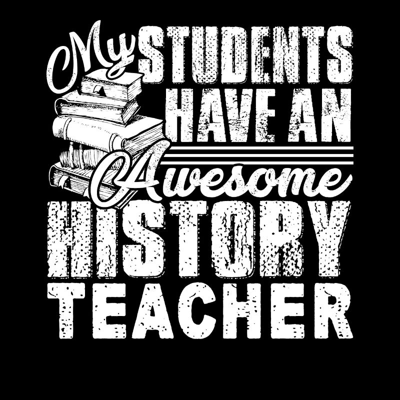My Students Have Awesome History Teacher