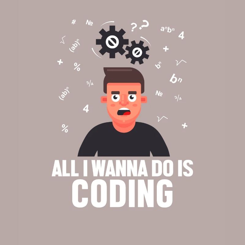 All I Wanna Do is Coding Developer Coder