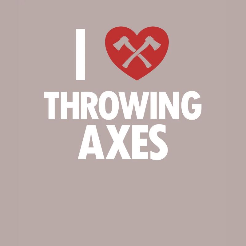 I Love Throwing Axes Axe Throwing Competition Axe