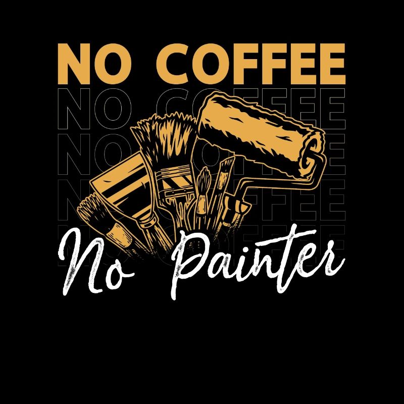 Painter No Coffee No House Painter Coffee Lover