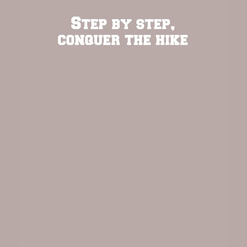Hiking - Step by step, conquer the hike