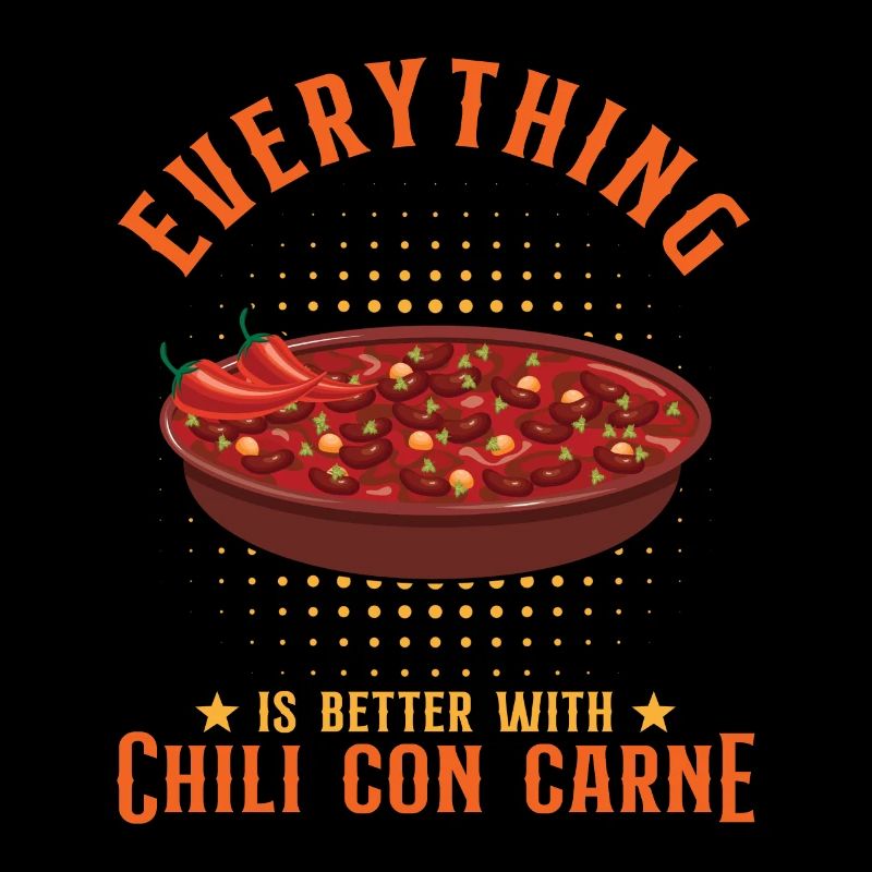 Everything Is Better With Chili Con Carne