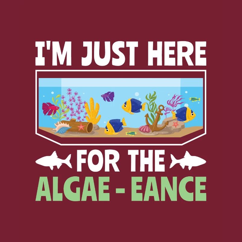 I'm just here for the Algae-eance - Aqua Scape