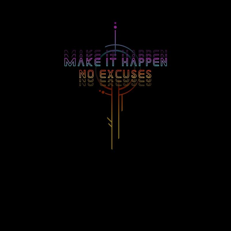 Make It Happen: No Excuses