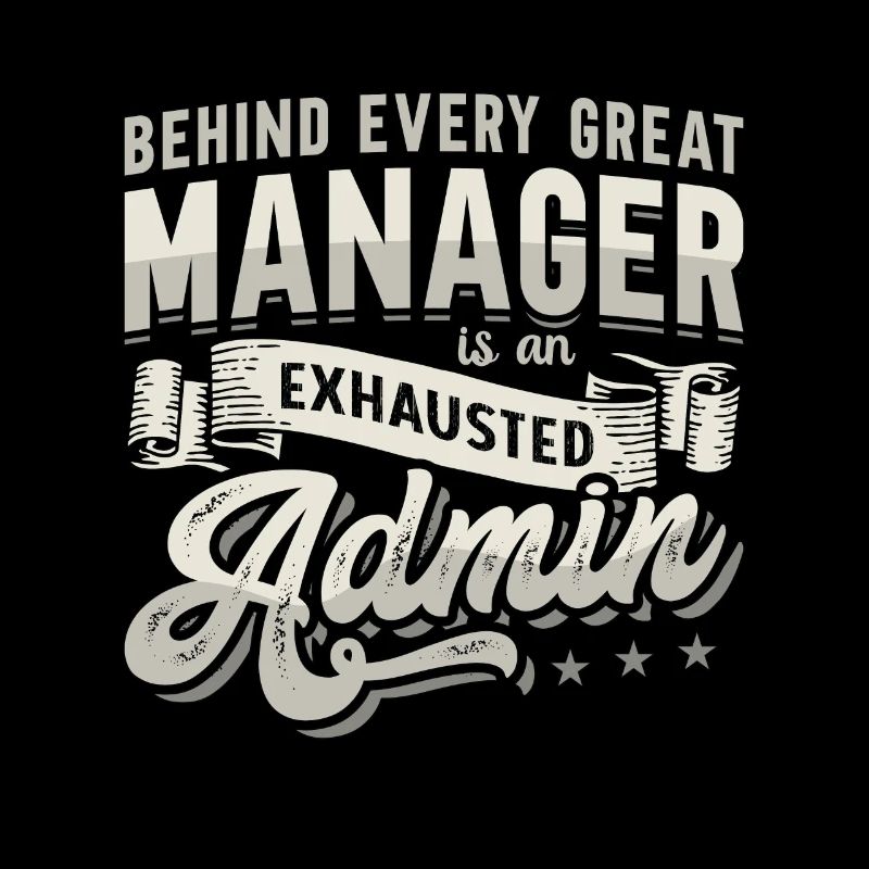 Admin Assistant Behind Every Great Office Worker
