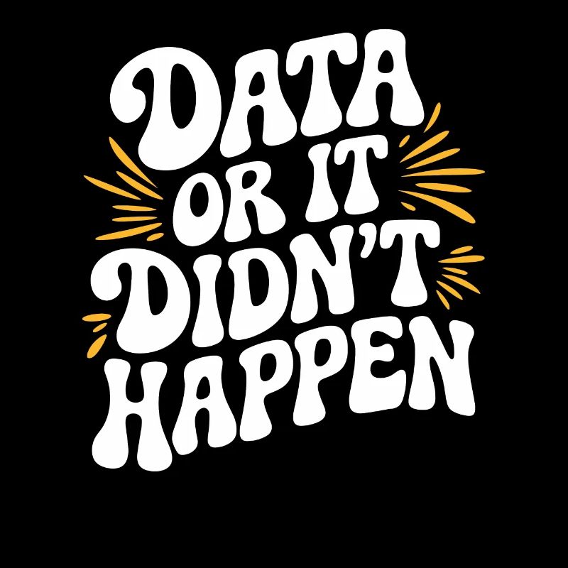 Data or It Didn't Happen Data Analyst Data