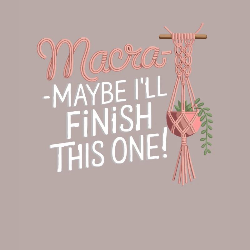 Funny macrame quote for boho macrame lovers
