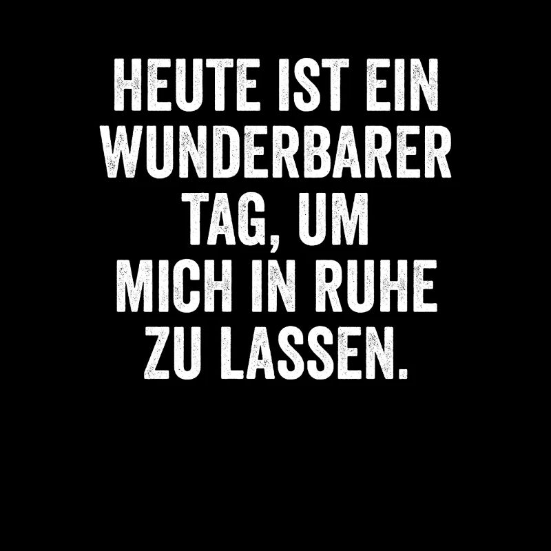 Heute ist ein wunderbarer Tag Lustiger Spruch