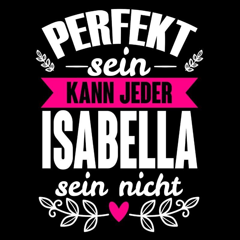 Isabella - Perfekt Sein Kann Jeder Isabella Nicht