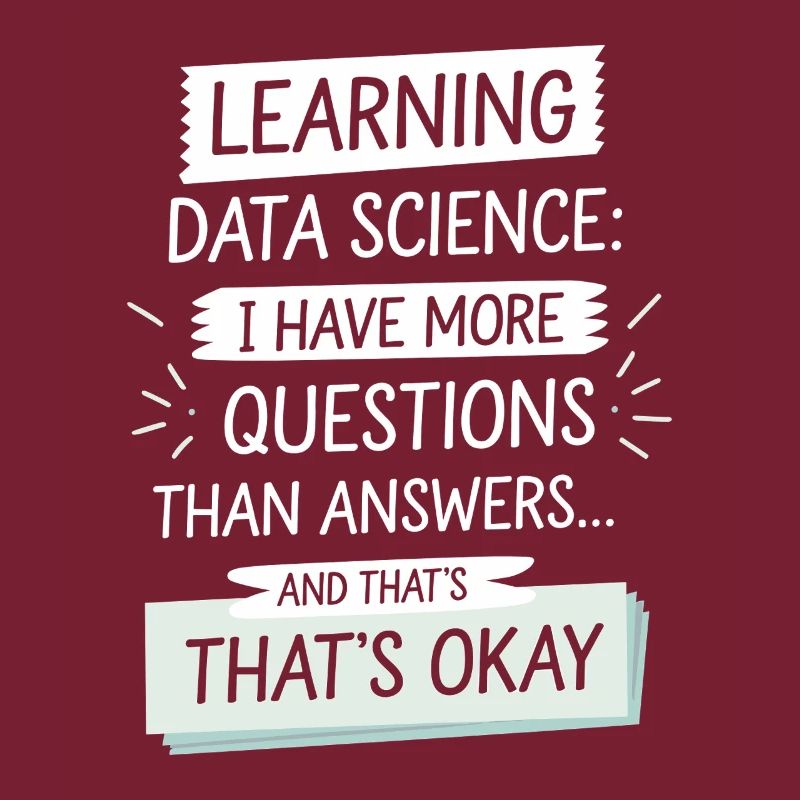 Learn Data Science: More Questions Than Answers