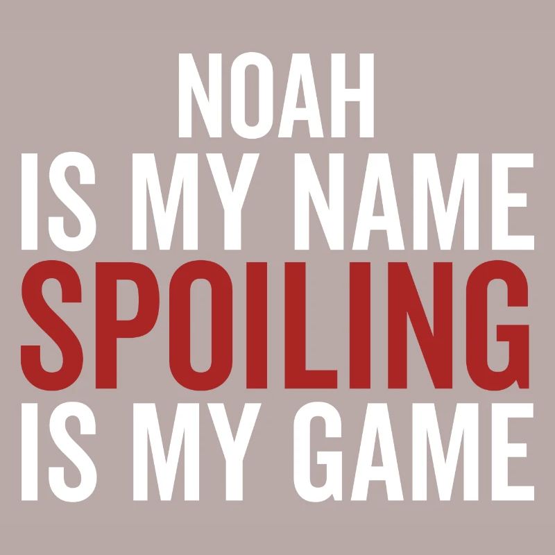 Noah est mon nom Spoiling est mon jeu