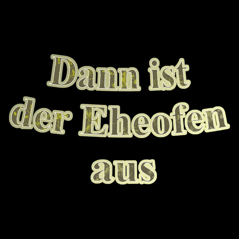 Eheofen aus