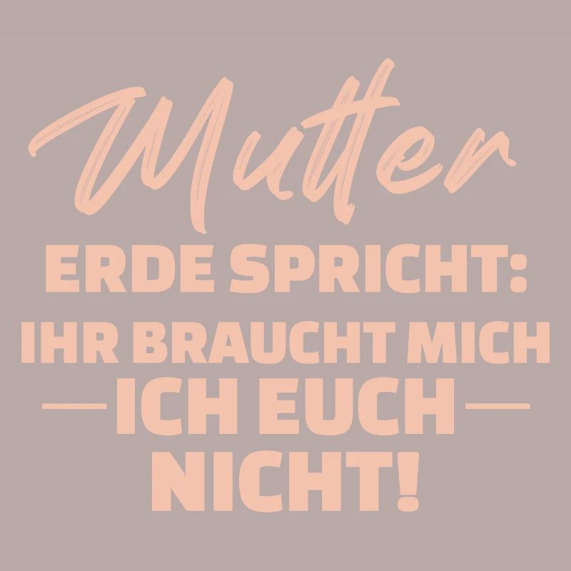 Mutter Erde Spricht Ihr Braucht Mich Ich Euch