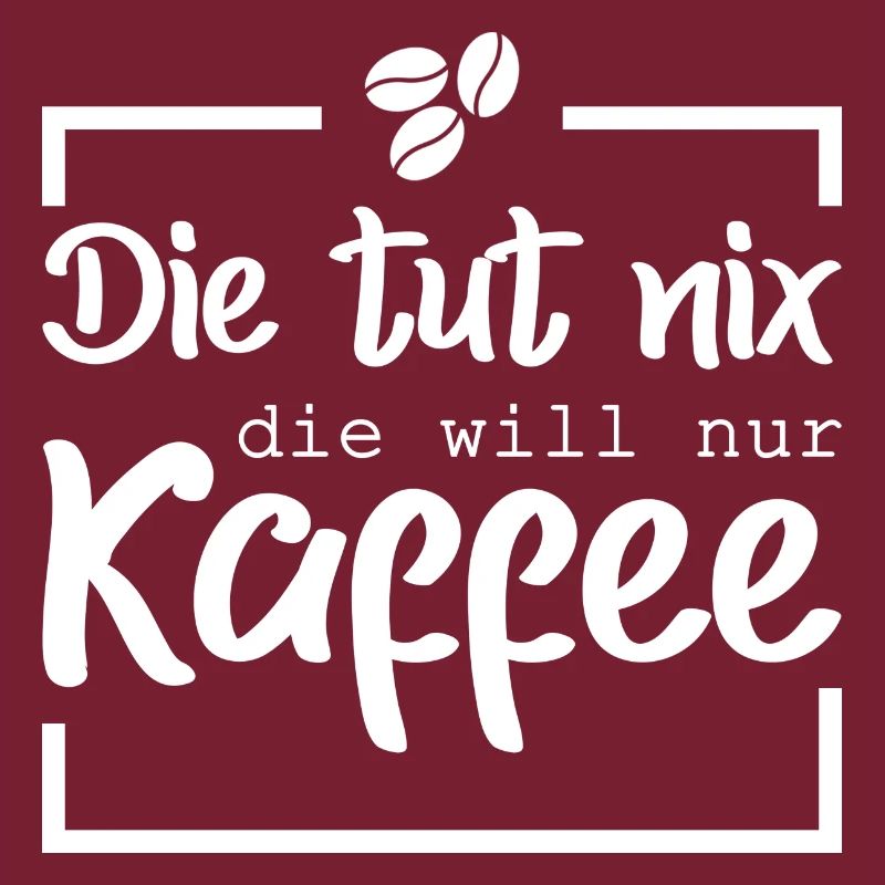 Die tut nix die will nur Kaffee