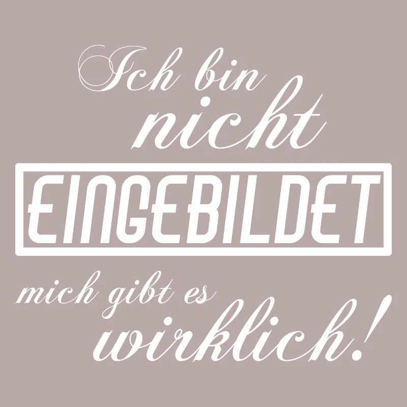 Ich bin nicht eingebildet