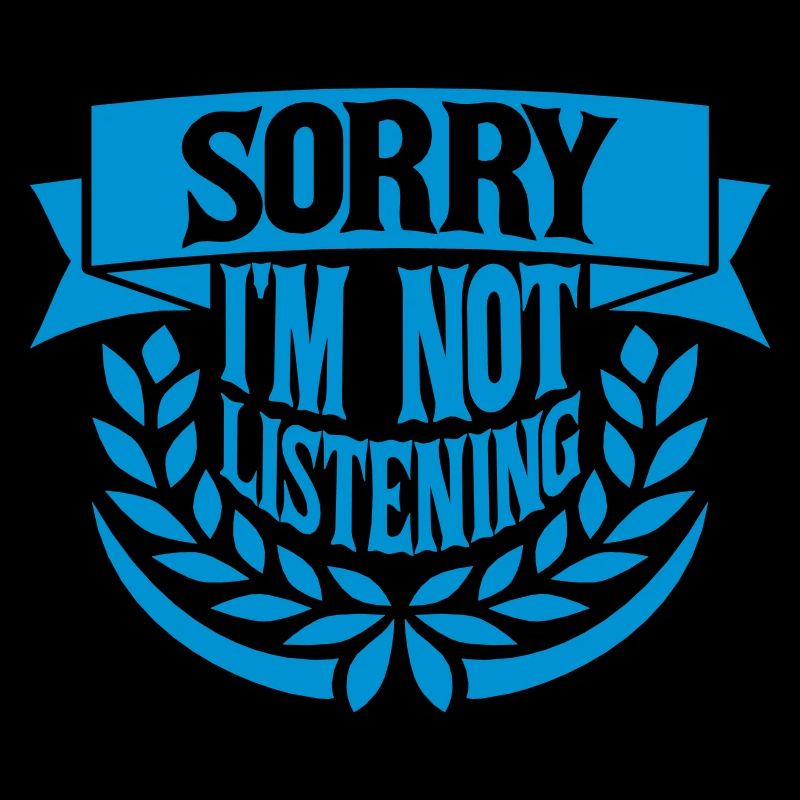 désolé de ne pas écouter