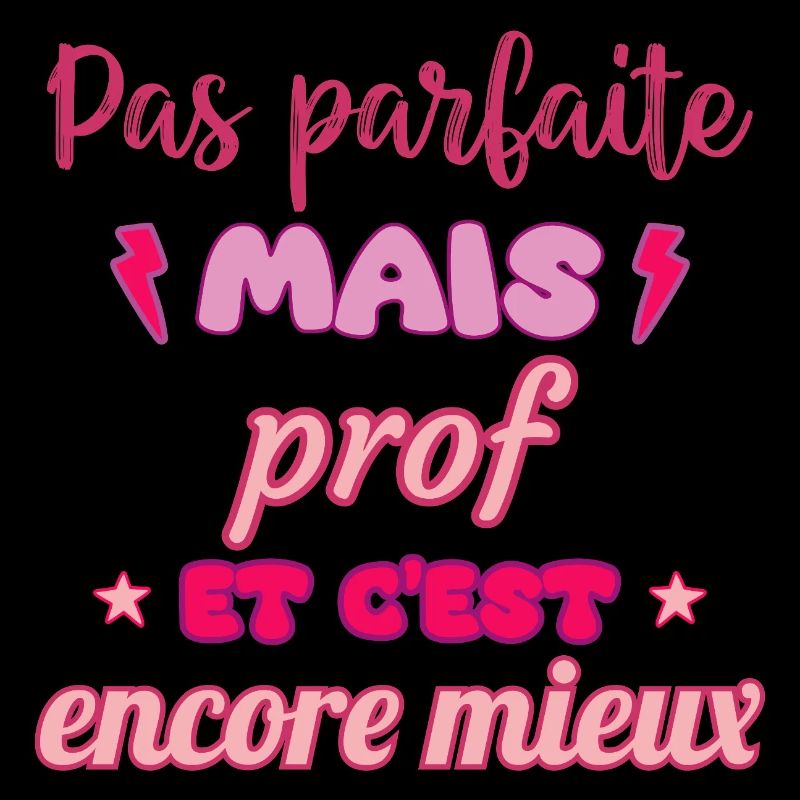 Pas parfaite mais prof,cadeau professeur