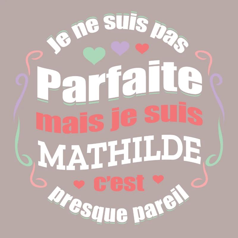 MATHILDE PARFAITE - PRENOM MATHILDE