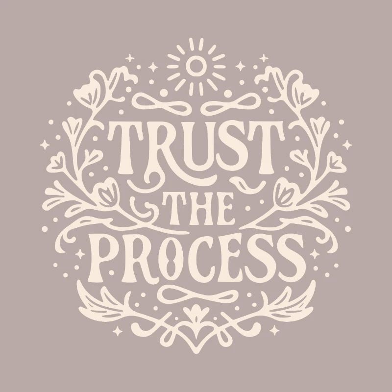 Trust the process