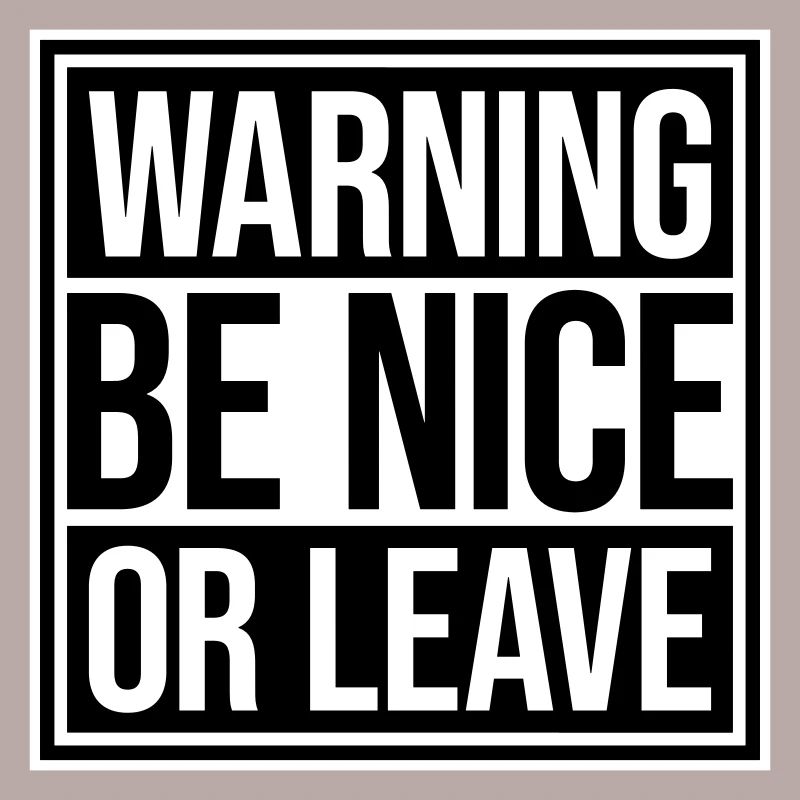 Be Nice Or Leave Lustig Statement Haltung Spruch