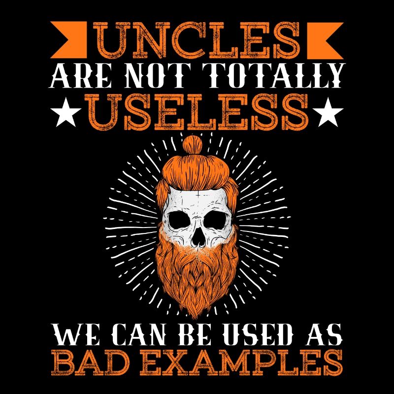 Dad Uncles Daddy Relative Uncles Totally Useless