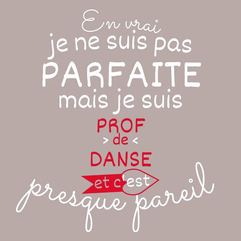 Pas parfaite mais Prof de Danse