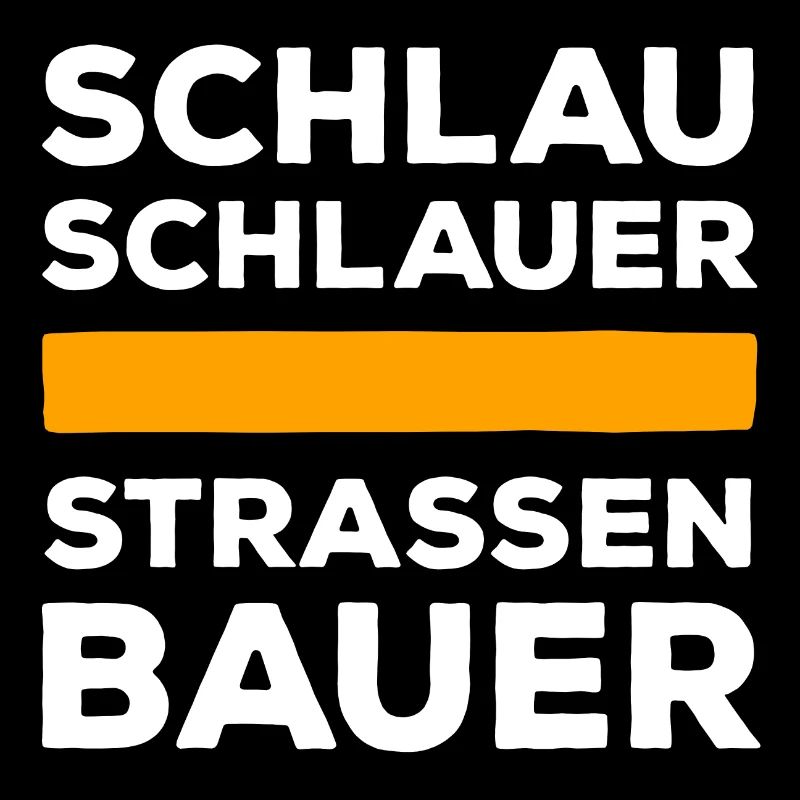 Schlau, Schlauer Straßenbauer