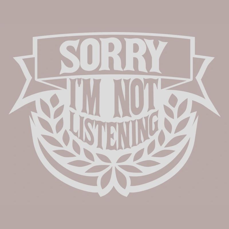 désolé de ne pas écouter