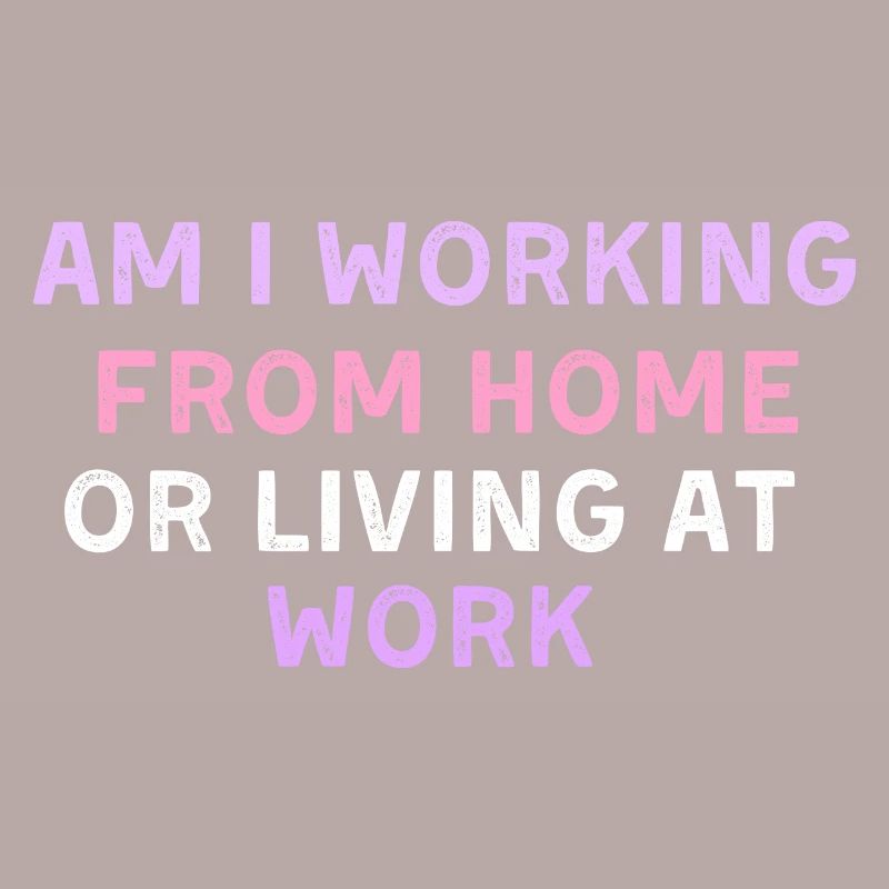 am i working from home or living at work