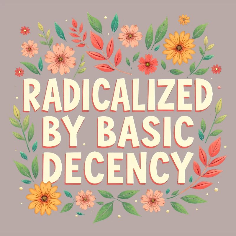 Radicalized by basic decency