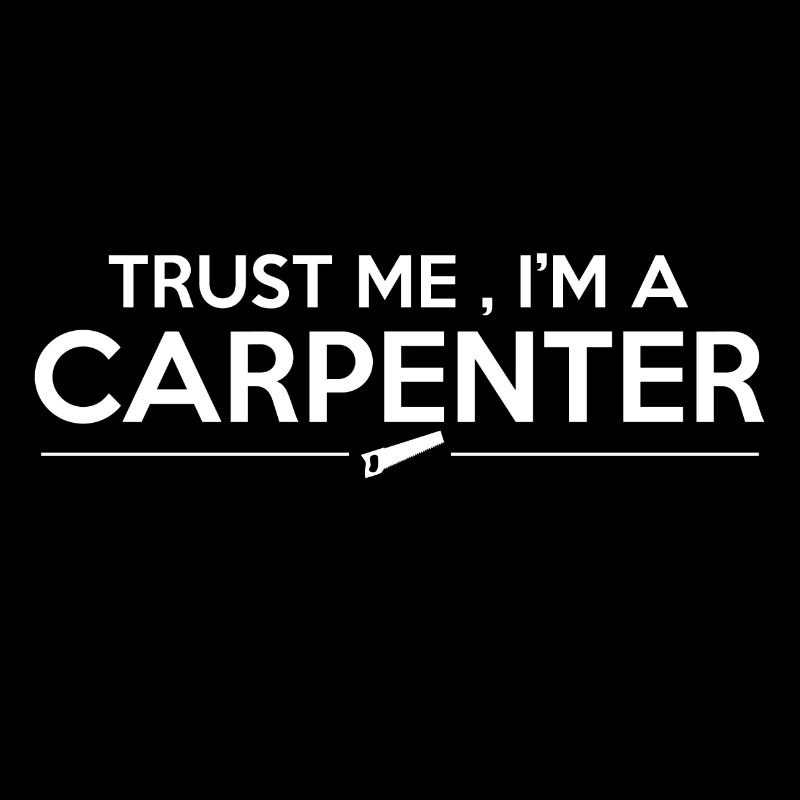 trust me, i´m a carpenter