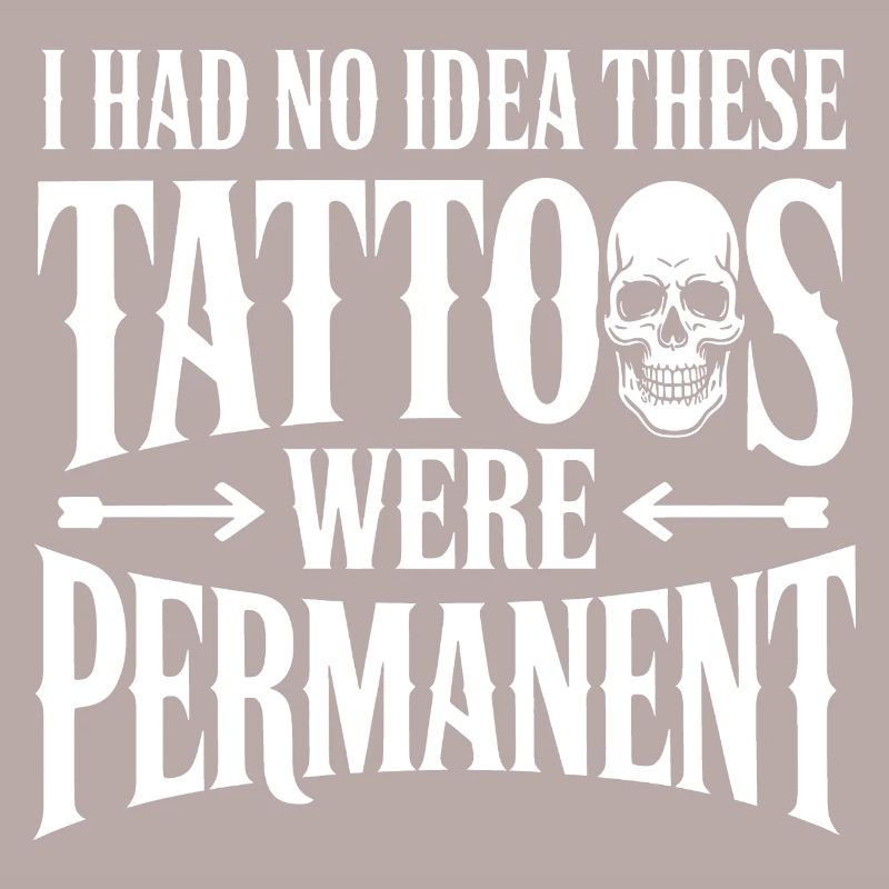 Tattoos Were Permanent