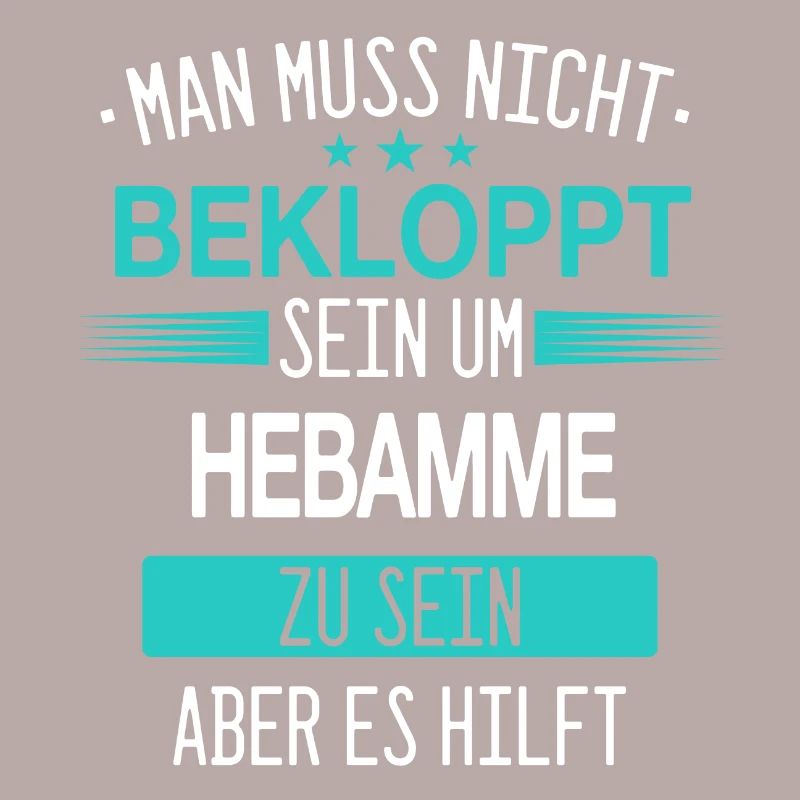 Hebamme Hebammen Entbindungspflegerin Beruf Spruch